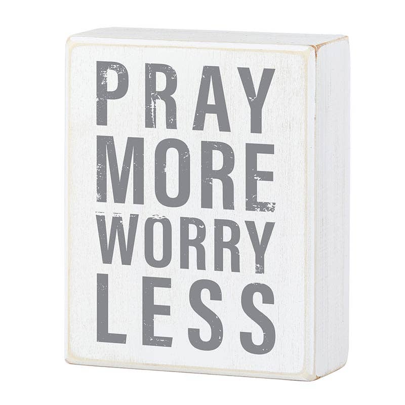 Box Sign - Pray More Worry Less - 4 x 5"