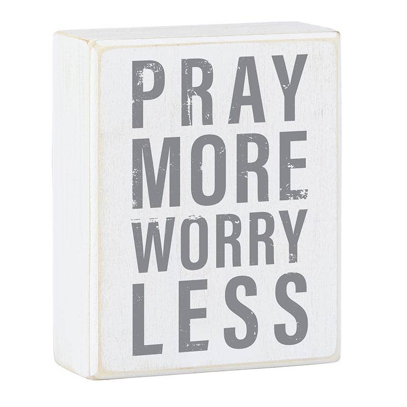 Box Sign - Pray More Worry Less - 4 x 5"