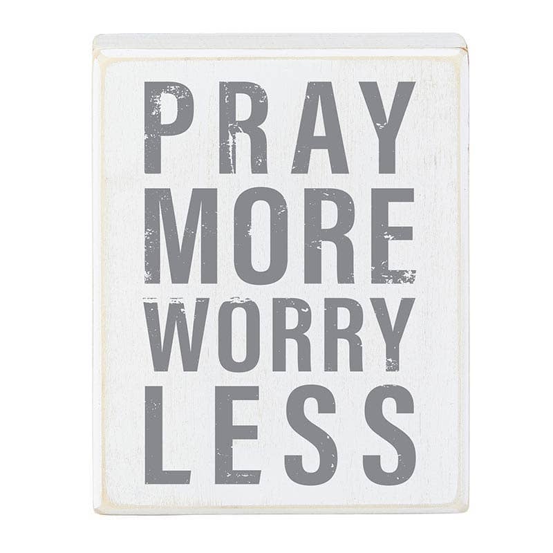 Box Sign - Pray More Worry Less - 4 x 5"